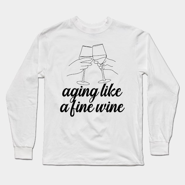 Aging Like A Fine Wine Long Sleeve T-Shirt by nextneveldesign